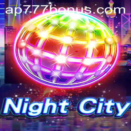 Explore the Exciting World of NightCity with the AP777 Bonus